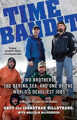 Időbandita: Két testvér, a Bering-tenger és a világ egyik leghalálosabb munkája - Time Bandit: Two Brothers, the Bering Sea, and One of the World's Deadliest Jobs