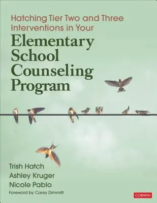 Kettes és hármas szintű beavatkozások keltése az általános iskolai tanácsadási programban - Hatching Tier Two and Three Interventions in Your Elementary School Counseling Program