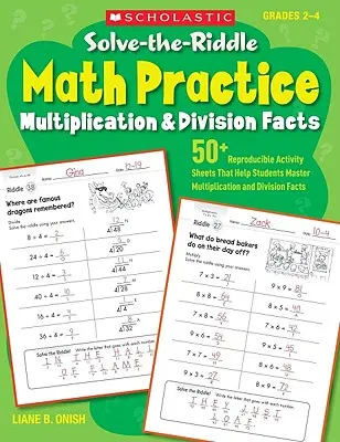 Solve-The-Riddle Matematikai gyakorlatok, 2-4. osztály: Szorzási és osztási tények - Solve-The-Riddle Math Practice, Grades 2-4: Multiplication & Division Facts