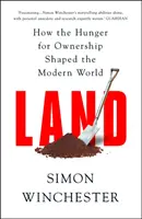 Föld - Hogyan formálta a tulajdon utáni éhség a modern világot? - Land - How the Hunger for Ownership Shaped the Modern World