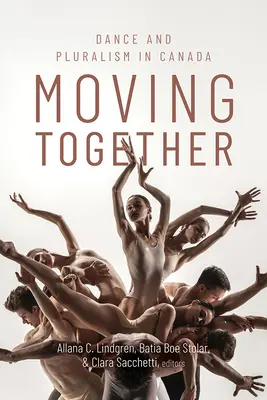 Moving Together: Tánc és pluralizmus Kanadában - Moving Together: Dance and Pluralism in Canada