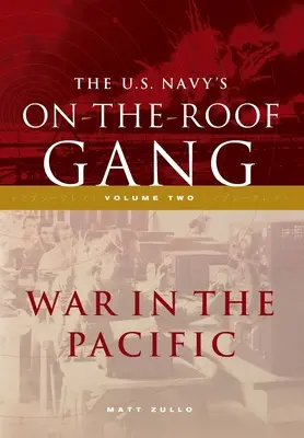 Az amerikai haditengerészet tetőn lévő bandája: Volume 2 - War in the Pacific - The US Navy's On-the-Roof Gang: Volume 2 - War in the Pacific