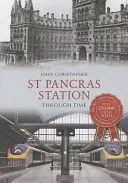 St Pancras állomás az idők folyamán - St Pancras Station Through Time