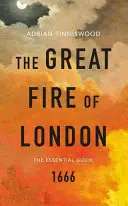 A londoni nagy tűzvész - Az alapvető útikönyv - Great Fire of London - The Essential Guide