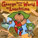 George megmenti a világot ebédidőre - George Saves the World by Lunchtime