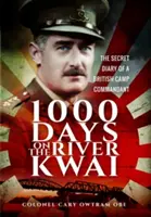 1000 nap a Kwai folyón: Egy brit táborparancsnok titkos naplója - 1,000 Days on the River Kwai: The Secret Diary of a British Camp Commandant