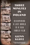 Három perc Lengyelországban: Egy elveszett világ felfedezése egy 1938-as családi filmben - Three Minutes in Poland: Discovering a Lost World in a 1938 Family Film