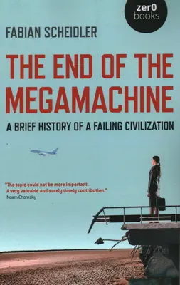 A megamasinák vége: Egy bukó civilizáció rövid története - The End of the Megamachine: A Brief History of a Failing Civilization