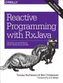 Reaktív programozás az RxJava segítségével: Aszinkron, eseményalapú alkalmazások létrehozása - Reactive Programming with RxJava: Creating Asynchronous, Event-Based Applications