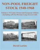 A nem medencés tehervagonok 1948-1968: Magántulajdonban lévő és európai járművek (beleértve az APCM, Dorman Long, Esso & Gulf járműveket is) - Non-Pool Freight Stock 1948-1968: Privately-Owned and European Vehicles (Including APCM, Dorman Long, Esso & Gulf)