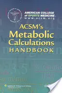 Acsm's Metabolic Calculations Handbook (Acsm anyagcsere-számítások kézikönyve) - Acsm's Metabolic Calculations Handbook