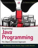 Kezdő Java programozás: Az objektumorientált megközelítés - Beginning Java Programming: The Object-Oriented Approach