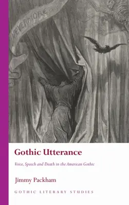 Gothic Utterance: Hang, beszéd és halál az amerikai gótikában - Gothic Utterance: Voice, Speech and Death in the American Gothic