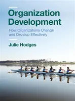 Szervezetfejlesztés: Hogyan változnak és fejlődnek hatékonyan a szervezetek - Organization Development: How Organizations Change and Develop Effectively