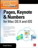 Hogyan kell mindent csinálni: Pages, Keynote és Numbers OS X és IOS operációs rendszerekhez - How to Do Everything: Pages, Keynote & Numbers for OS X and IOS