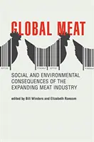 Globális hús: a bővülő húsipar társadalmi és környezeti következményei - Global Meat: Social and Environmental Consequences of the Expanding Meat Industry