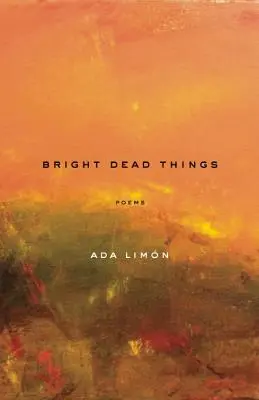 Bright Dead Things: Poems