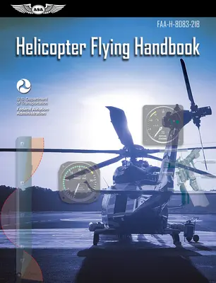 Helikopteres repülési kézikönyv: Faa-H-8083-21b (Szövetségi Légügyi Hivatal (FAA)/Av) - Helicopter Flying Handbook: Faa-H-8083-21b (Federal Aviation Administration (FAA)/Av)