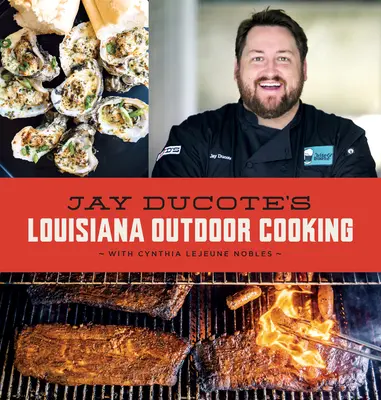 Jay Ducote louisianai szabadtéri főzőművészete - Jay Ducote's Louisiana Outdoor Cooking