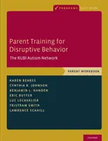 Szülői tréning a zavaró viselkedésért: A Rubi Autizmus Hálózat, Szülői munkafüzet - Parent Training for Disruptive Behavior: The Rubi Autism Network, Parent Workbook