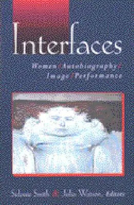 Interfészek: Nők, önéletrajz, kép, performansz - Interfaces: Women, Autobiography, Image, Performance