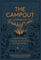 A táborozás szakácskönyve: Inspiráló receptek a tűz körüli és a csillagok alatti főzéshez - The Campout Cookbook: Inspired Recipes for Cooking Around the Fire and Under the Stars