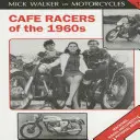 Az 1960-as évek Cafe Racerei: Gépek, motorosok és életstílus - Képes áttekintés - Cafe Racers of the 1960s: Machines, Riders and Lifestyle a Pictorial Review