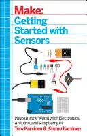 Make: Kezdő lépések az érzékelőkkel: A világ mérése elektronikával, Arduinóval és Raspberry Pi-vel - Make: Getting Started with Sensors: Measure the World with Electronics, Arduino, and Raspberry Pi