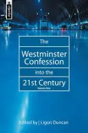 A Westminsteri hitvallás a 21. században: kötet - The Westminster Confession Into the 21st Century: Volume 1