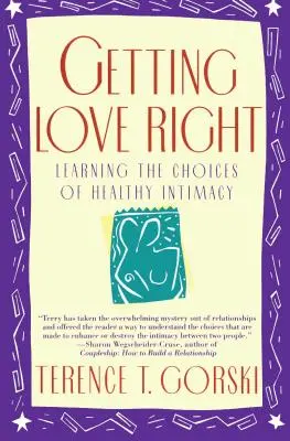 Getting Love Right: Az egészséges intimitás választásainak megtanulása - Getting Love Right: Learning the Choices of Healthy Intimacy