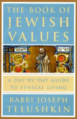 A zsidó értékek könyve: Napról-napra útmutató az etikus élethez - The Book of Jewish Values: A Day-By-Day Guide to Ethical Living