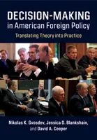 Döntéshozatal az amerikai külpolitikában: Az elmélet átültetése a gyakorlatba - Decision-Making in American Foreign Policy: Translating Theory Into Practice