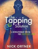 Tapping Solution - Forradalmi rendszer a stresszmentes életért - Tapping Solution - A Revolutionary System for Stress-Free Living