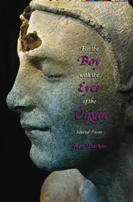 A szűz szemű fiúnak: Válogatott versek - For the Boy with the Eyes of the Virgin: Selected Poems