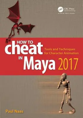 Hogyan csaljunk a Maya 2017-ben: A karakteranimáció eszközei és technikái - How to Cheat in Maya 2017: Tools and Techniques for Character Animation