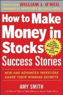 Hogyan keressünk pénzt a részvényekkel Sikertörténetek: Új és haladó befektetők osztják meg győztes titkaikat - How to Make Money in Stocks Success Stories: New and Advanced Investors Share Their Winning Secrets