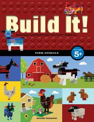 Build It! Farmállatok: Készíts szupermenő modelleket kedvenc Lego(r) alkatrészeidből - Build It! Farm Animals: Make Supercool Models with Your Favorite Lego(r) Parts