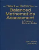 Feladatok és rubrikák a kiegyensúlyozott matematikai értékeléshez az általános és középiskolai osztályokban - Tasks and Rubrics for Balanced Mathematics Assessment in Primary and Elementary Grades