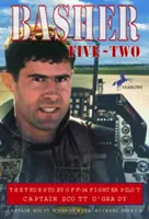 Basher Five-Two: Az F-16-os vadászpilóta Scott O'Grady százados igaz története - Basher Five-Two: The True Story of F-16 Fighter Pilot Captain Scott O'Grady