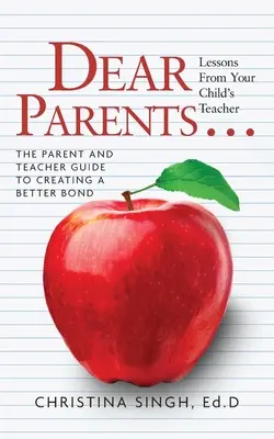 Kedves szülők...Tanulságok gyermekük tanárától: A szülő és a tanár útmutatója a jobb kapcsolat megteremtéséhez - Dear Parents...Lessons from Your Child's Teacher: The Parent and Teacher Guide to Creating a Better Bond