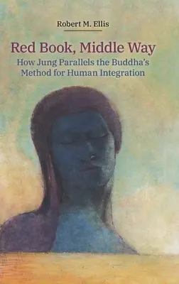 Vörös könyv, Középút: Hogyan vonja Jung párhuzamba a Buddha módszerét az emberi integrációval? - Red Book, Middle Way: How Jung Parallels the Buddha's Method for Human Integration