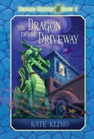 Sárkányőrök #2: A sárkány a felhajtónál - Dragon Keepers #2: The Dragon in the Driveway