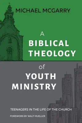 Az ifjúsági szolgálat bibliai teológiája: A tizenévesek az egyház életében - A Biblical Theology of Youth Ministry: Teenagers in The Life of The Church