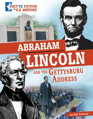 Abraham Lincoln és a gettysburgi beszéd: A tények és a fikció szétválasztása - Abraham Lincoln and the Gettysburg Address: Separating Fact from Fiction