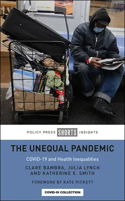 Az egyenlőtlen járvány: Covid-19 és az egészségügyi egyenlőtlenségek - The Unequal Pandemic: Covid-19 and Health Inequalities