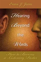 A szavakon túli hallás: Hogyan váljunk hallgató lelkipásztorrá? - Hearing Beyond the Words: How to Become a Listening Pastor