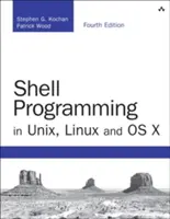 Shell programozás Unixban, Linuxban és OS X-ben: A Unix Shell programozás negyedik kiadása - Shell Programming in Unix, Linux and OS X: The Fourth Edition of Unix Shell Programming