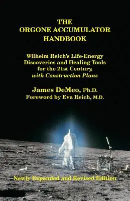 Az Orgonakkumulátor kézikönyv: Wilhelm Reich életenergia felfedezései és gyógyító eszközök a 21. század számára, építési tervekkel - The Orgone Accumulator Handbook: Wilhelm Reich's Life-Energy Discoveries and Healing Tools for the 21st Century, with Construction Plans