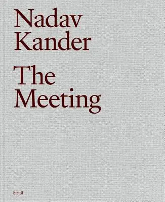 Nadav Kander: Kander Kandander: A találkozás - Nadav Kander: The Meeting