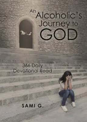 Egy alkoholista útja Istenhez: 366 napi áhítat olvasása - An Alcoholic's Journey to God: 366 Daily Devotional Read